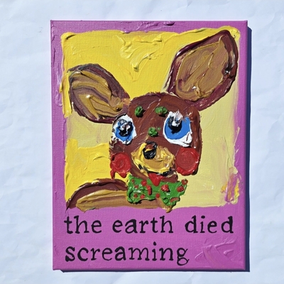 The earth died screaming 