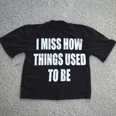 Free Shipping-I MISS HOW THINGS USED TO BE TEE