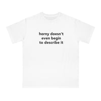 Free Shipping-HORNY DOSEN'T EVEN BEGIN TO DESCRIBE IT TEE - Thumbnail 1