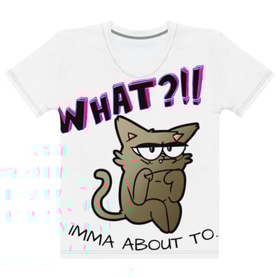 Im about to!!: women's t-shirt