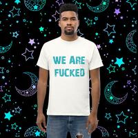 We Are F*cked Unisex Tshirt - Thumbnail 1