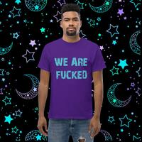 We Are F*cked Unisex Tshirt - Thumbnail 3