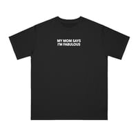 Free Shipping-MY MOM SAYS I'M FABULOUS TEE - Thumbnail 2