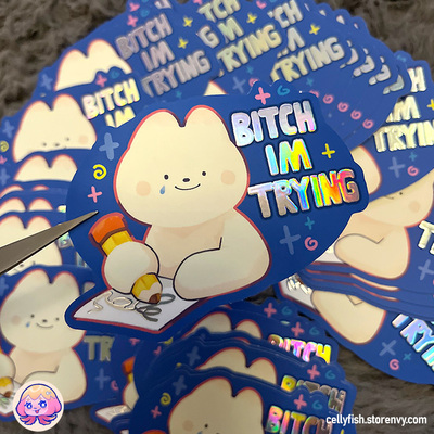 B*tch im trying - holo sticker
