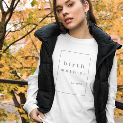 Birth mother means beautiful long-sleeve t-shirt