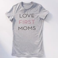 Love First Moms T-Shirt - Thumbnail 5