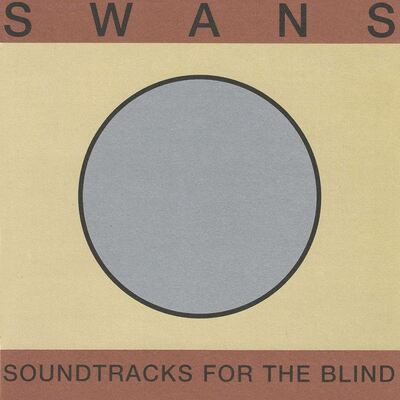 Swans - soundtracks for the blind