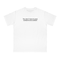 Free Shipping-YOU DON'T HAVE TO POST CONTENT TO BE CONTENT TEE - Thumbnail 2