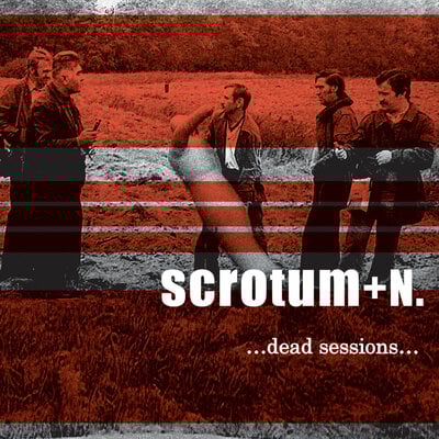 Scrotum & N. '...dead sessions...' C-41