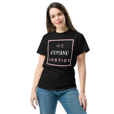 We demand justice/ political shirt unisex classic tee