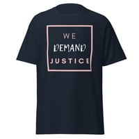 WE DEMAND JUSTICE/ POLITICAL SHIRT Unisex classic tee - Thumbnail 3