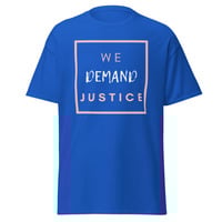 WE DEMAND JUSTICE/ POLITICAL SHIRT Unisex classic tee - Thumbnail 5