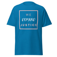 WE DEMAND JUSTICE/ POLITICAL SHIRT Unisex classic tee - Thumbnail 6