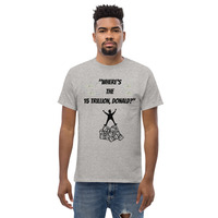WHERE'S THE 15 TRILLION DONALD? SHIRT Unisex classic tee - Thumbnail 3