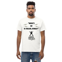 WHERE'S THE 15 TRILLION DONALD? SHIRT Unisex classic tee - Thumbnail 4