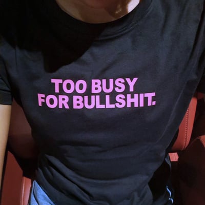 Free shipping-too busy for bullshi* tee
