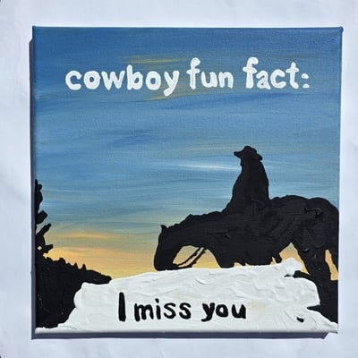 Cowboy fun fact: i miss you 
