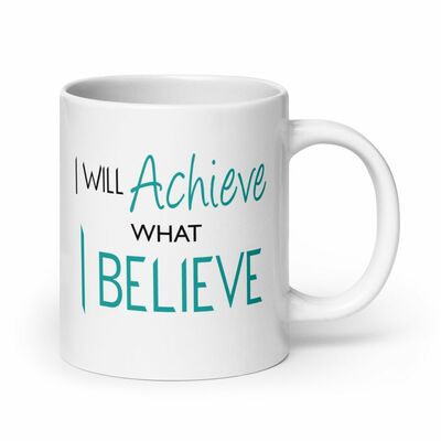Achieve what i believe mug