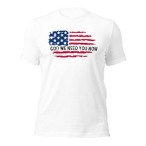 God We Need You Now Unisex t-shirt