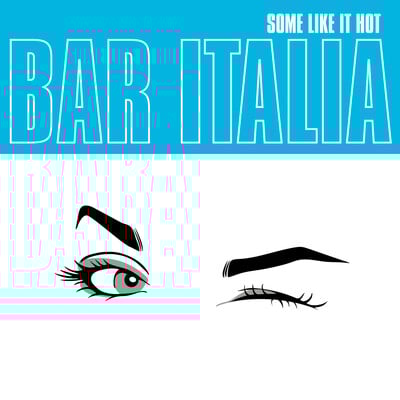Bar Italia - Some Like It Hot (Turquoise Vinyl)