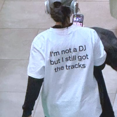 Free shipping-i'm not a dj but i still got the tracks tee