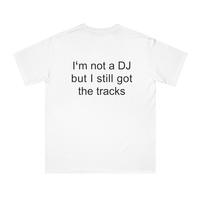Free Shipping-I'M NOT A DJ BUT I STILL GOT THE TRACKS TEE - Thumbnail 1