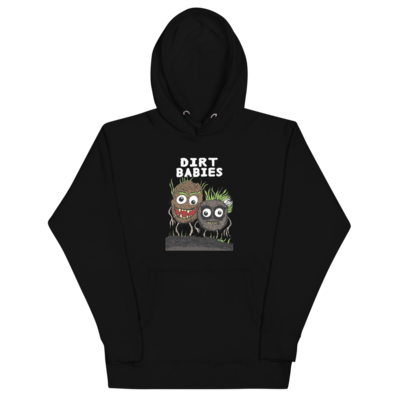 Dirt babies hoodie  snuggle up with something that crawled out of the ground