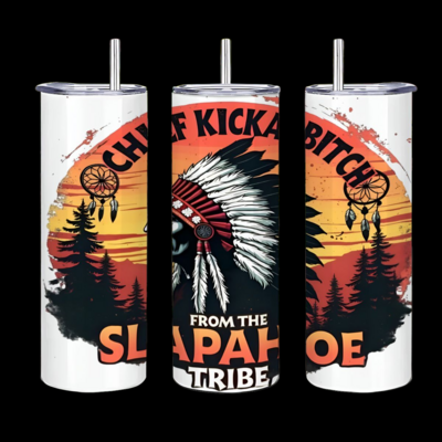 Chief kickabitch slapahoe tribe tumbler, funny adult humor gift, sarcastic tumbler 