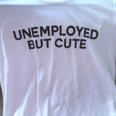 Free shipping-unemployed but cute tee