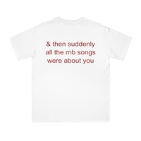 Free Shipping-"ALL THE R&B SONGS WERE ABOUT YOU" TEE - Thumbnail 2