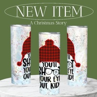 "You'll Shoot Your Eye Out Kid" A Christmas Story 20oz Stainless Steel Tumbler DS - Thumbnail 1