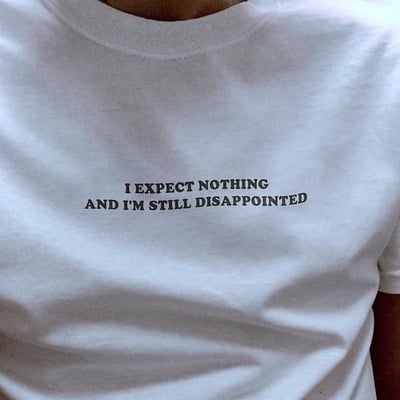 Free shipping-i expect nothing but still disappointed tee
