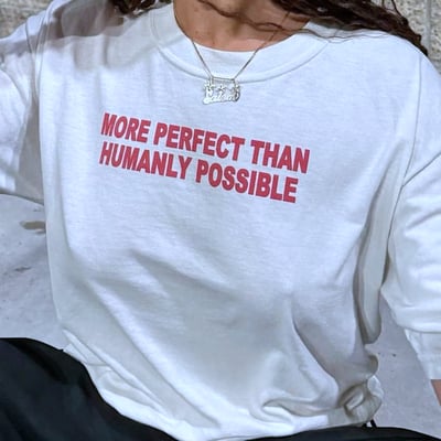 Free shipping-more perfect than humanly possible tee