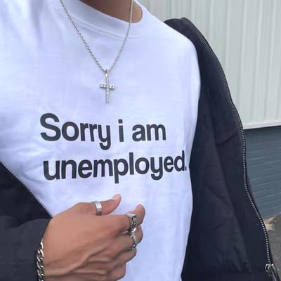 Free shipping-sorry i am unemployed tee