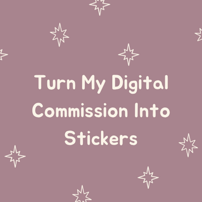 Turn My Digital Commission Into Stickers