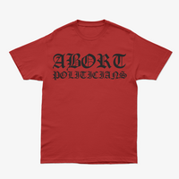 Abort Politicians Tee - Thumbnail 2