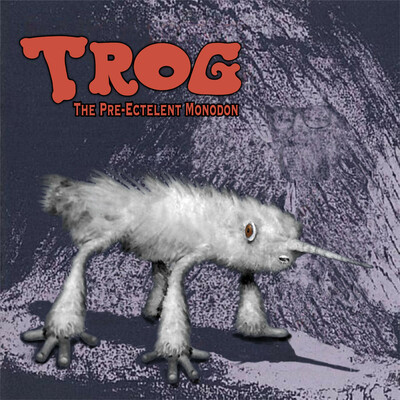 TROG - The Pre-Ectelent Monodon CD