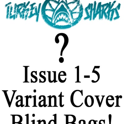 Turkey sharks 1-5 variant cover blind bags!