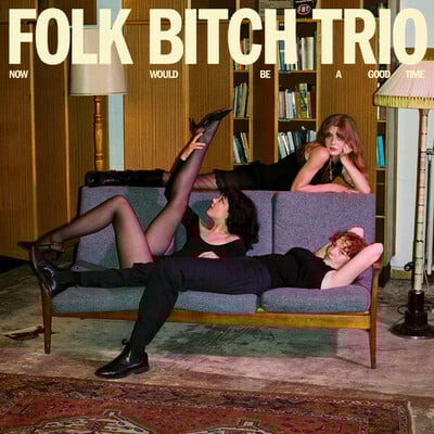 Folk bitch trio - now would be a good time