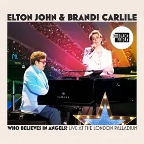[RSD] Elton John & Brandi Carlile - Who Believes in Angels? (Live at the London Palladium)
