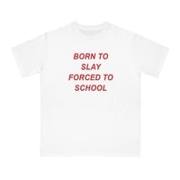 Free Shipping-BORN TO SLAY FORCED TO SCHOOL TEE - Thumbnail 2