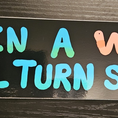 Even a worm will turn signal bumper sticker