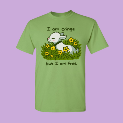 I am cringe but i am free shirt