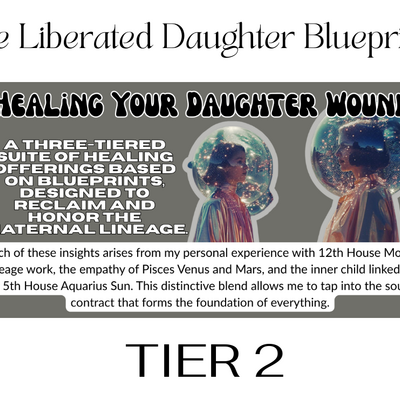 Healing your daughter wound - tier 2 the liberated daughter blueprint