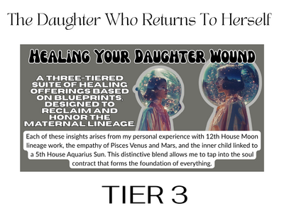 Healing Your Daughter Wound - Tier 3 The Daughter Who Returns To Herself