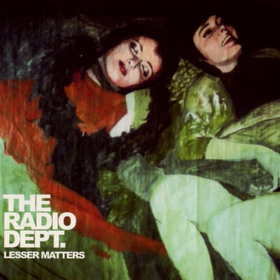 The radio dept. - lesser matters