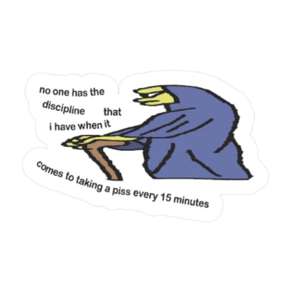 No one has the discipline that i have sticker