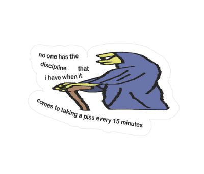 No one has the discipline that I have Sticker