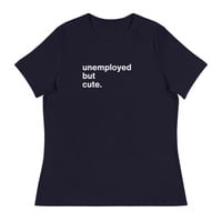 Unemployed but Cute Funny Quote T-Shirt - Thumbnail 1