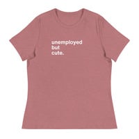 Unemployed but Cute Funny Quote T-Shirt - Thumbnail 9